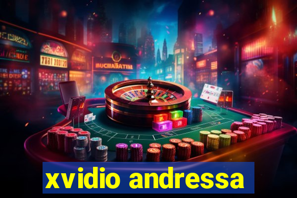 xvidio andressa